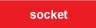 socket
